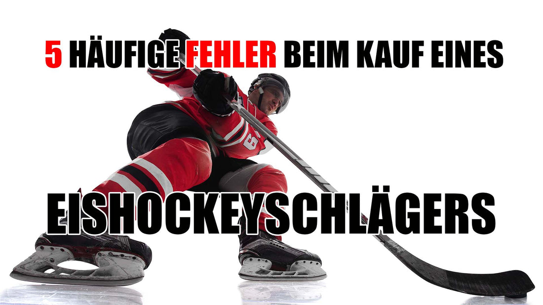 5 häufige fehler beim kauf eines eishockeyschlägers